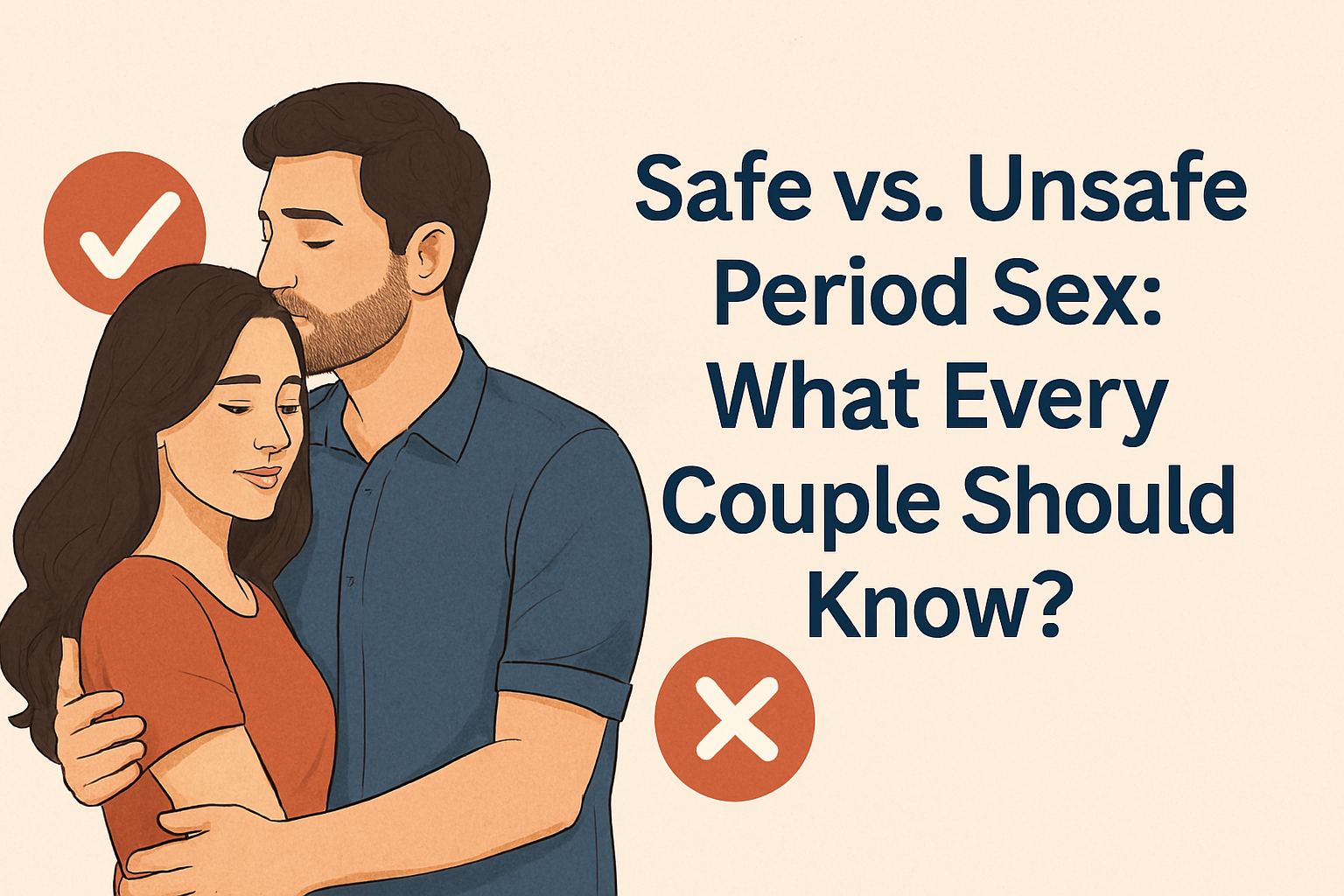 Safe vs. Unsafe Period Sex: What Every Couple Should Know?
